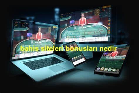 bahis siteleri bonusları nedir